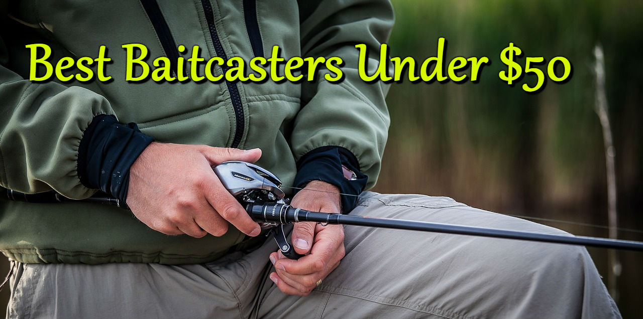 best baitcasters cheap budget